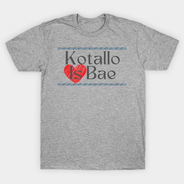 Kotallo Is Bae T-Shirt by Serene Twilight